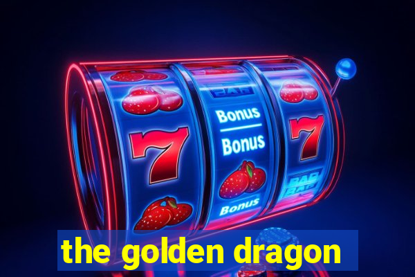 the golden dragon